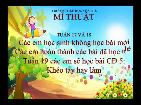 Bài dạy trực tuyến môn Mĩ Thuật Lớp 1 - Tuần 18: Hoàn thành bài