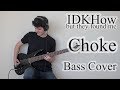 IDKHow - Choke (Bass Cover With Tab)