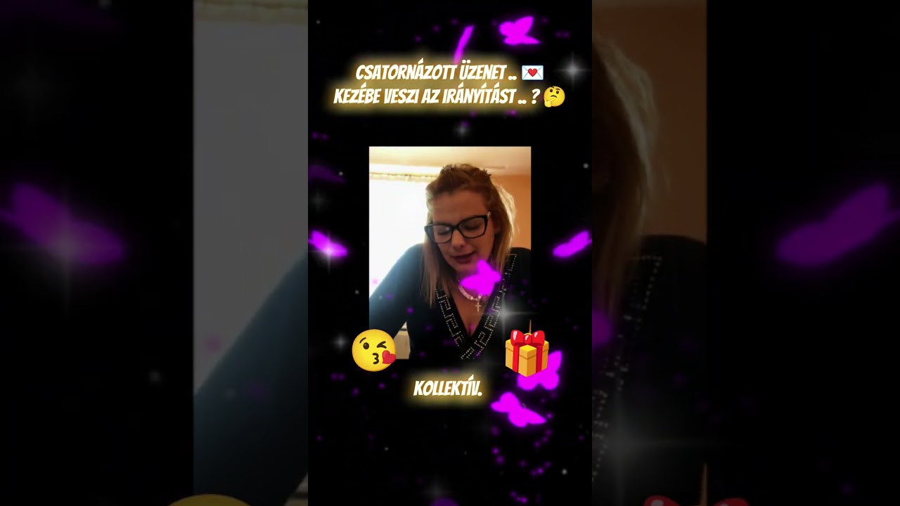 Csatornázott üzenet .. ❣️ Kezébe veszi az irányítást .. ? 🤔🤗