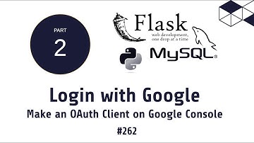 262 Login with Google | Make an OAuth Client on Google Console | Python Flask MySQL Tutorials