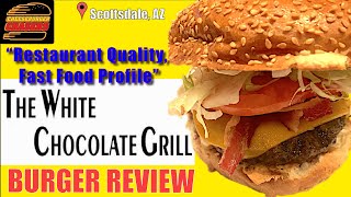 Burger Review at The White Chocolate Grill in Scottsdale, AZ