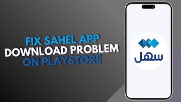 How to Fix Sahel App Download Problem on Play Store