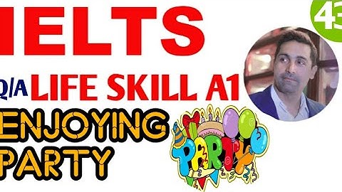IELTS A1 life skills  | PARTY | question & answer on ENJOYING PARTY | Enjoy Parties