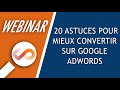 Webinar #20 : Les 20 astuces pour mieux convertir sur Google Adwords