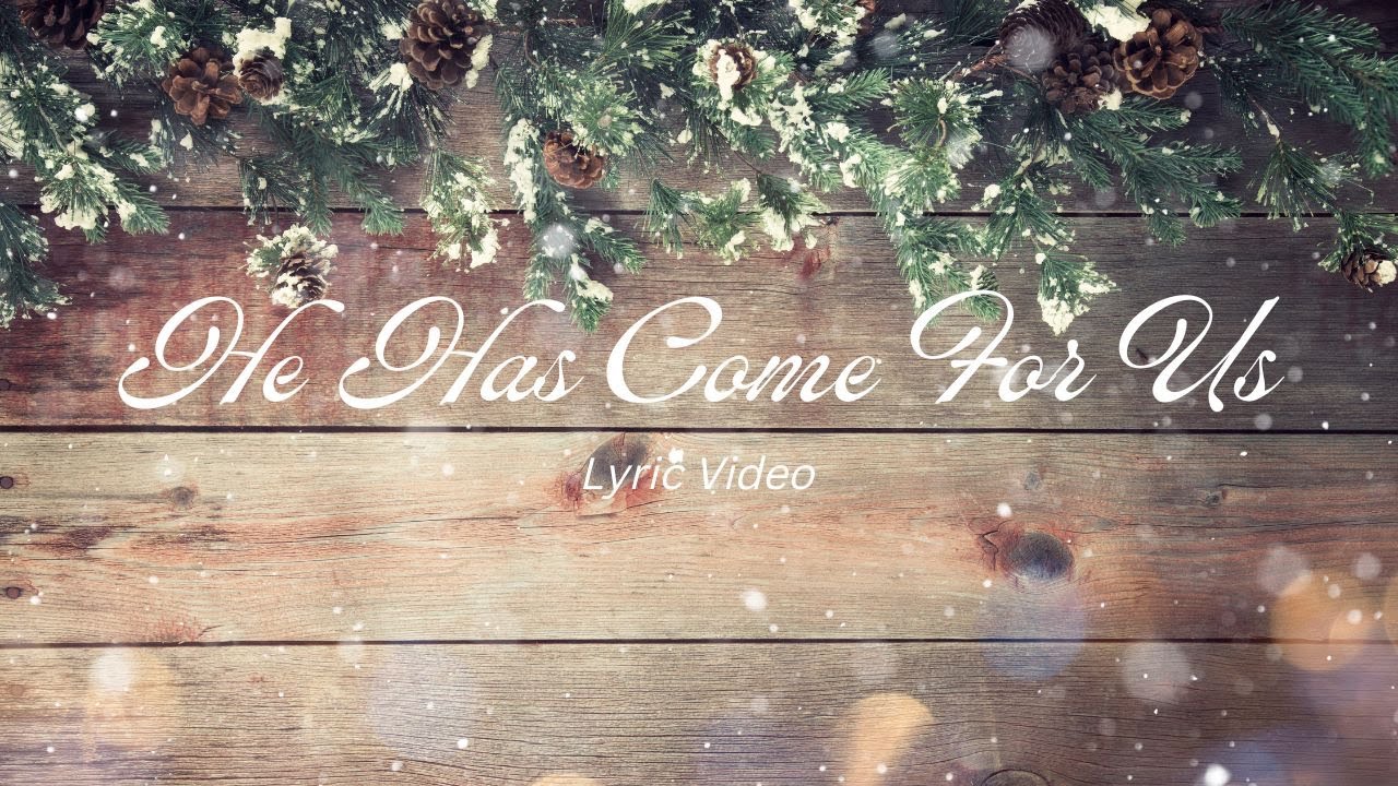 He Has Come For Us - (Christmas) Lyric Video - YouTube