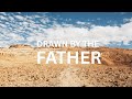 Drawn by the Father