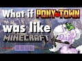 What if Pony Town was like Minecraft?