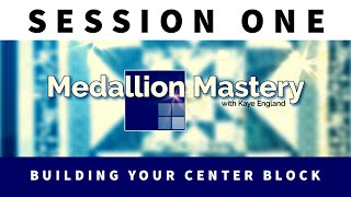 Make a Center MEDALLION QUILT block - Medallion Mastery  **Session ONE**