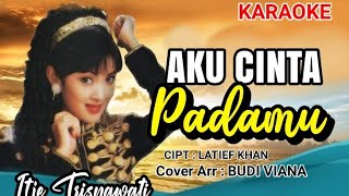 AKU CINTA PADAMU#KARAOKE DANGDUT ORIGINAL versi#ITJE TRISNAWATI