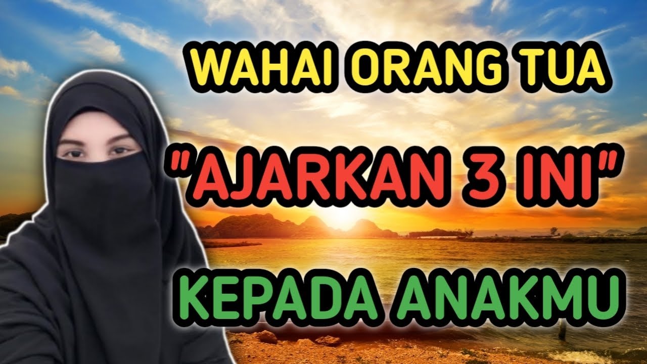 NGAJI USTAZAH HALIMAH : WAHAI ORANG TUA AJARKAN 3 INI KEPADA ANAKMU #halimahalaydrusterbaru