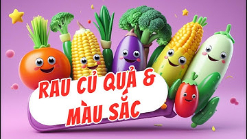 Học Rau Củ Quả và Màu Sắc 🎨| Dạy Trẻ Nhận Biết Rau Củ Quả - Hoạt Hình Dễ Thương