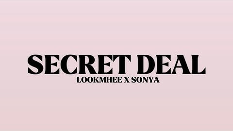 Thumbnail of LOOKMHEE X SONYA (Harmony Secret ดีลลับฉบับเล่นเล่ห์) - SECRET DEAL [Lyrics]