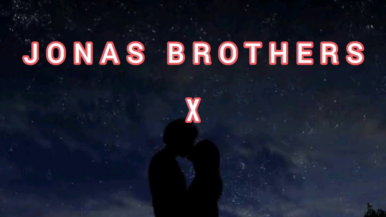 lyric vidio jonas brothers X Jonas Brothers X ( lyric video Jonas