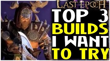 Top 3 Builds I Want To Try In Last Epoch 1.1 Harbingers Of Ruin