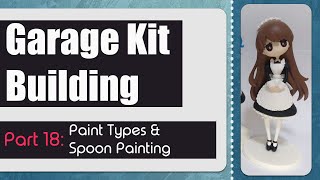 Garage Kit Tutorial - Maid Part 18 (Paint Types and Spoon Painting)
