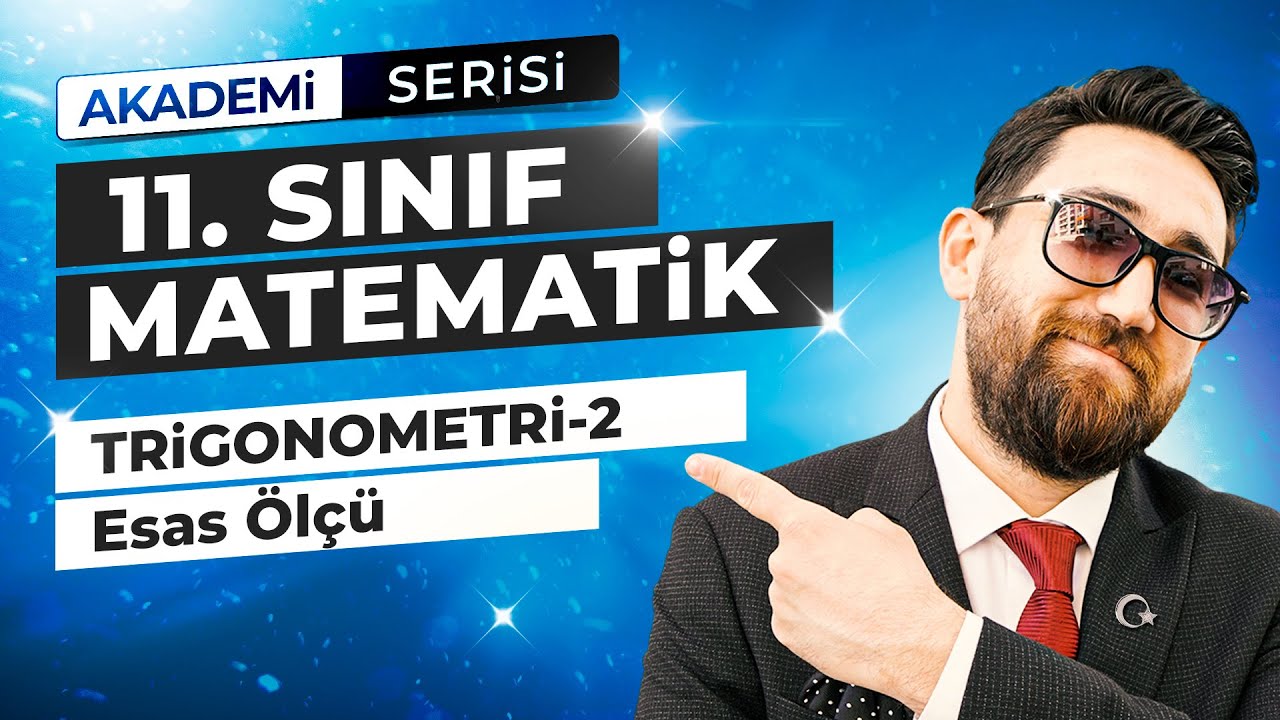 Trigonometri 2.Ders | Esas Ölçü | 11.Sınıf Konu Anlatımı | Akademi Serisi