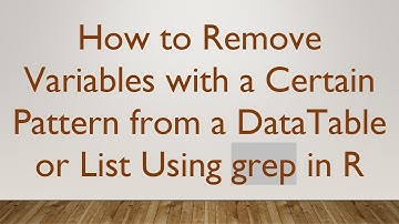 How to Remove Variables with a Certain Pattern from a DataTable or List Using grep in R