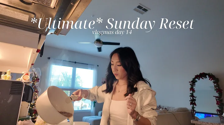 ULTIMATE SUNDAY RESET | Vlogmas Day 14