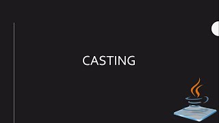 Lesson 11: Casting (Java)