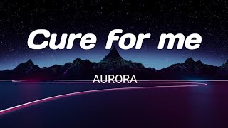 AURORA - cure for me( lyrics)