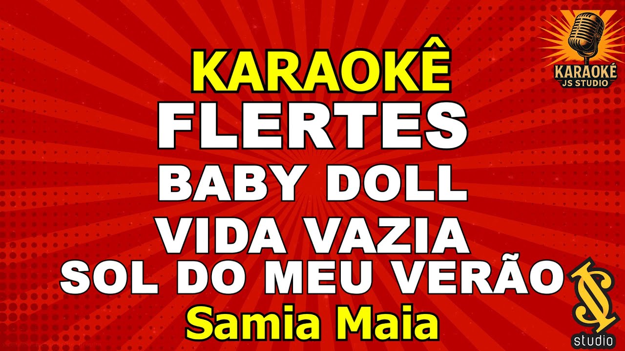Karaokê - FLERTES-BABY DOLL-VIDA VAZIA-SOL DO MEU VERÃO - SÂMYA MAIA