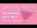 Preserve Your Curls | Triangle Veil Net How-to