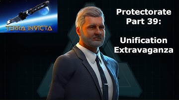 Terra Invicta - Unification Extravaganza (Protectorate Part 39)