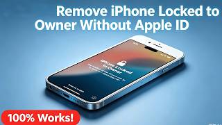 [iOS 26 Supported] How to Remove iPhone Locked to Owner Without Apple ID