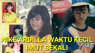 NIKE ARDILLA  WAKTU KECIL IMUT SEKALI