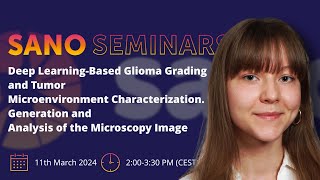 Sano Seminars–"Deep Learning-Based Glioma Grading and TumorMicroenvironment Characterization..."