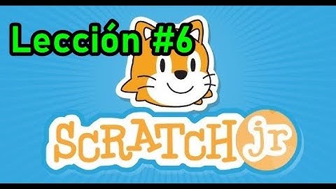 Programa en ScratchJr : Lección #6 Bloques de control