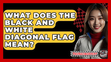 What Does The Black And White Diagonal Flag Mean? - The Racing Xpert