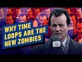 Why Time Loops Are The New Zombies
