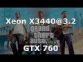 XEON X3440 &amp; GTX760 VS GTA5
