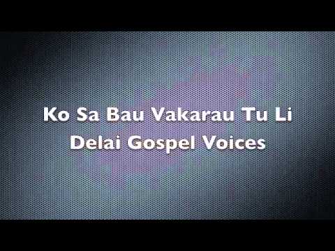 DELAI GOSPEL VOICES: Ko sa Bau Vakarau Tu Li