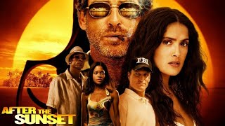 After the Sunset 2004 Film Pierce Brosnan Salma Hayek Woody Harrelson Don Cheadle Film Review