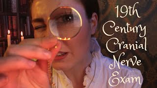 ASMR - 19th Century Cranial Nerve Exam