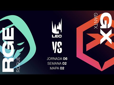 ROGUE VS GIANTX - MAPA 2 - JORNADA 6 - SEMANA 2 - LEC - PRIMAVERA 2025 - LEAGUE OF LEGENDS