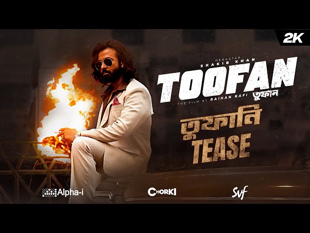 TOOFAN | Official Tease | Shakib Khan | Mimi | Chanchal | Nabila |Raihan Rafi |Alpha-i | Chorki |SVF class=