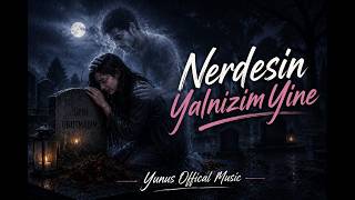 Nerdesin Yalnızım Yine