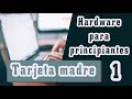 ¿Qué es una TARJETA MADRE? | Hardware para principiantes 1