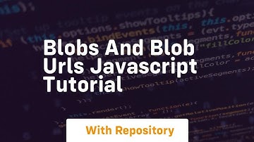blobs and blob urls javascript tutorial