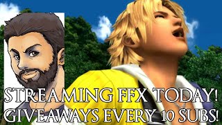 Streaming FFX (Steam) Today @7AM PDT! Giveaways Every 10 Subs