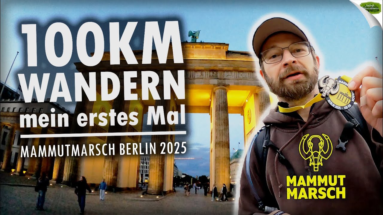100KM WANDERN - MEIN ERSTES MAL - MAMMUTMARSCH BERLIN 2025