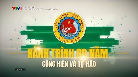 Công nghiệp quốc phòng: Hành trình 80 năm cống hiến và tự hào | VTV24