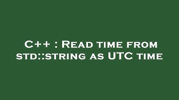 C++ : Read time from std::string as UTC time