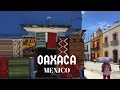 OAXACA MEXICO - TOUR AND TRAVEL VLOG