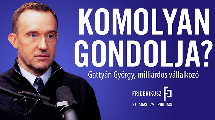 KOMOLYAN GONDOLJA? INTERJÚ GATTYÁN GYÖRGY MILLIÁRDOS VÁLLALKOZÓVAL /// Friderikusz Podcast 31.