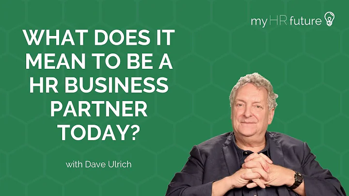 WHAT DOES IT MEAN TO BE A HR BUSINESS PARTNER TODAY? Bitesized Learning with Dave Ulrich