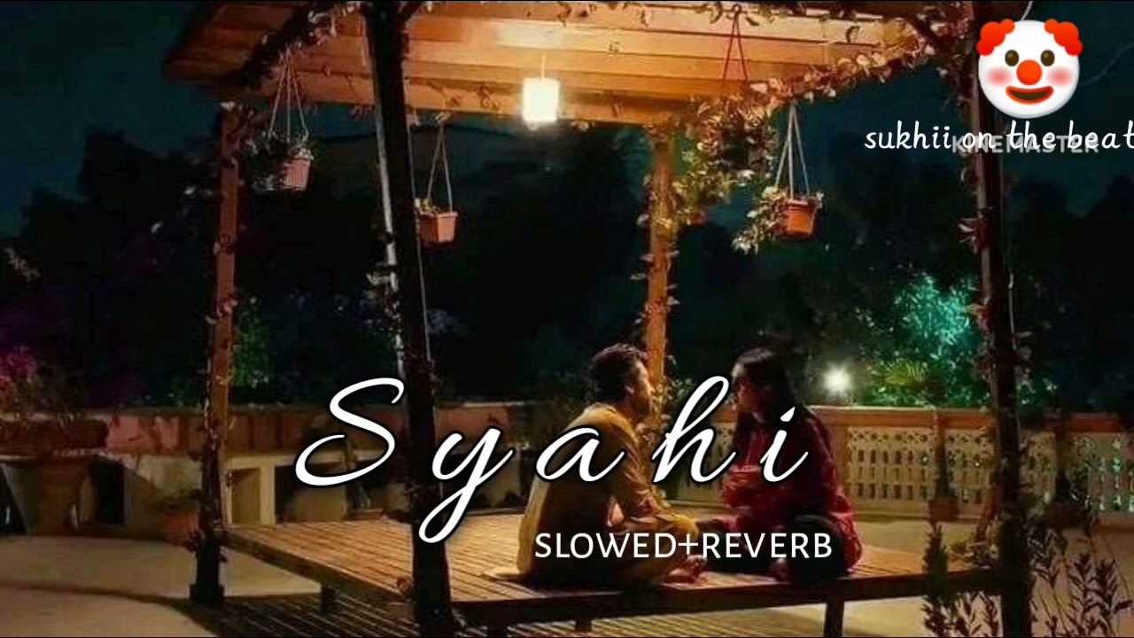 Syahi (slowed +reverb) Garm khun ke balak the re seelye kargi tu